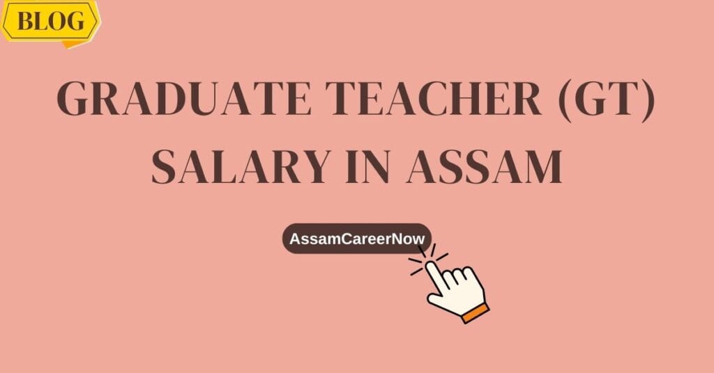 Assam Graduate Teacher salary 2025, High School Teacher salary in Assam per month, High School Assistant Teacher Salary in Assam, Graduate Teacher pay scale in Assam, Subject Teacher salary in Assam, What is the salary of GT teacher in Assam, What is the salary of GT teacher, What is the qualification for GT in Assam, What is the pay level of GTT teacher, GT Teacher Salary in Assam