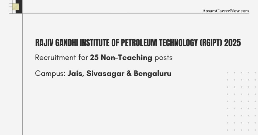 RGIPT Recruitment 2025: Vacancy at RGIPT Sivasagar, RGIPT Jais & RGIPT Bengaluru