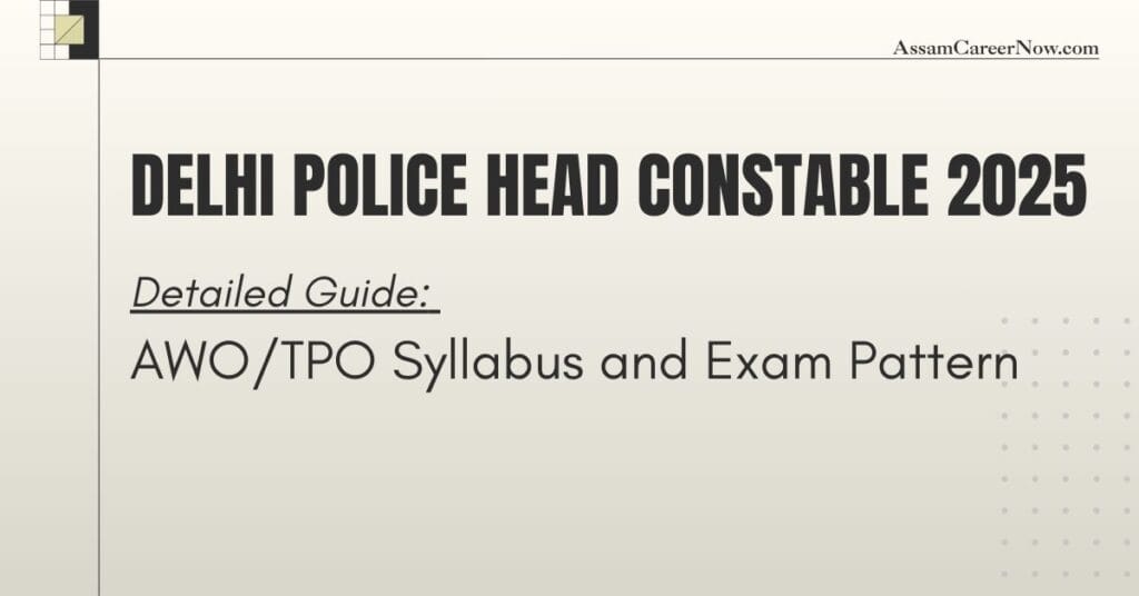 Delhi Police AWO/TPO Syllabus 2025 – Latest Exam Pattern & Strategy
