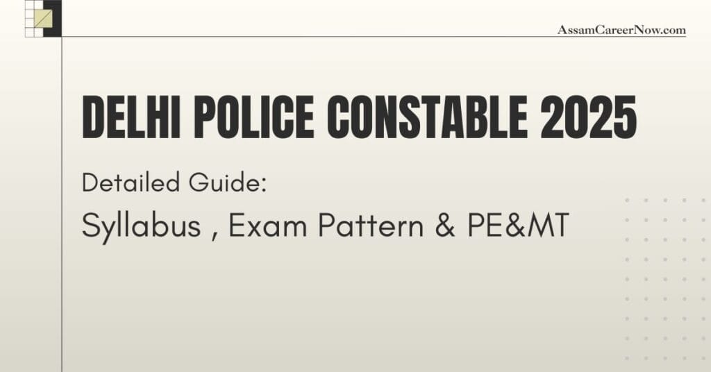 Delhi Police Constable Syllabus 2025, Exam Pattern & PE&MT: Detailed Guide