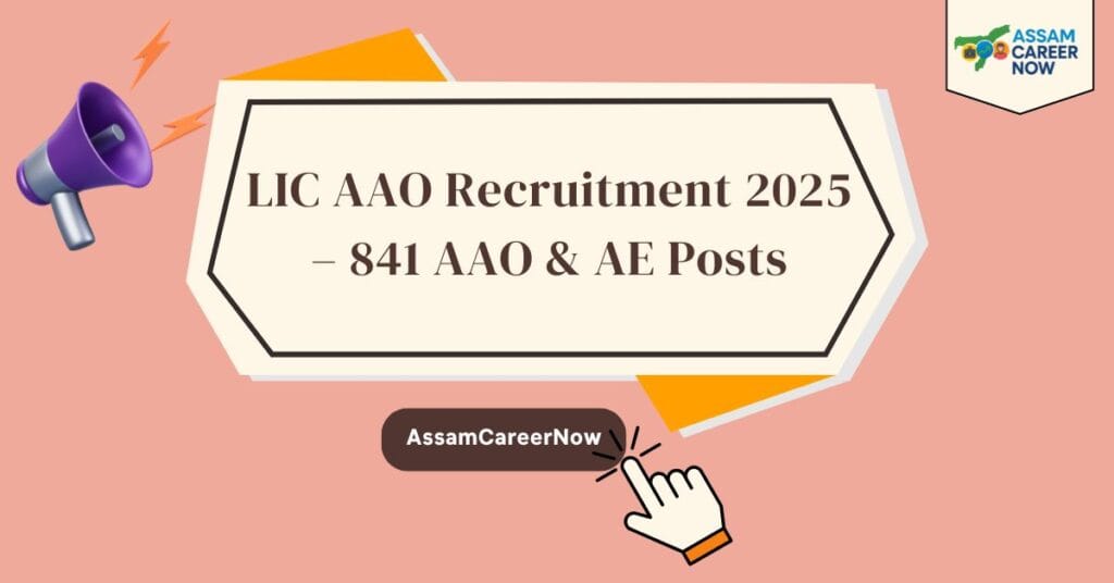 LIC AAO Recruitment 2025 – 841 AAO & AE Posts